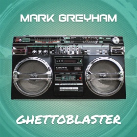 MARK GREYHAM - GHETTOBLASTER